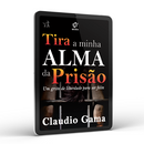 Ebook – Tira a minha alma da prisão