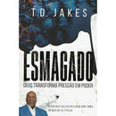 Esmagado - Deus Transforma Pressão em Poder - T.D. Jakes