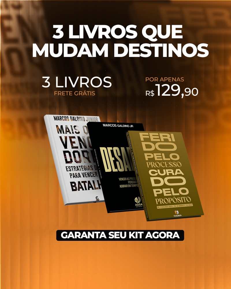 KIT DE 3 LIVROS QUE MUDAM DESTINOS – COLEÇÃO SUPERAÇÃO & PROPÓSITO