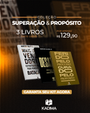KIT DE 3 LIVROS QUE MUDAM DESTINOS – COLEÇÃO SUPERAÇÃO & PROPÓSITO