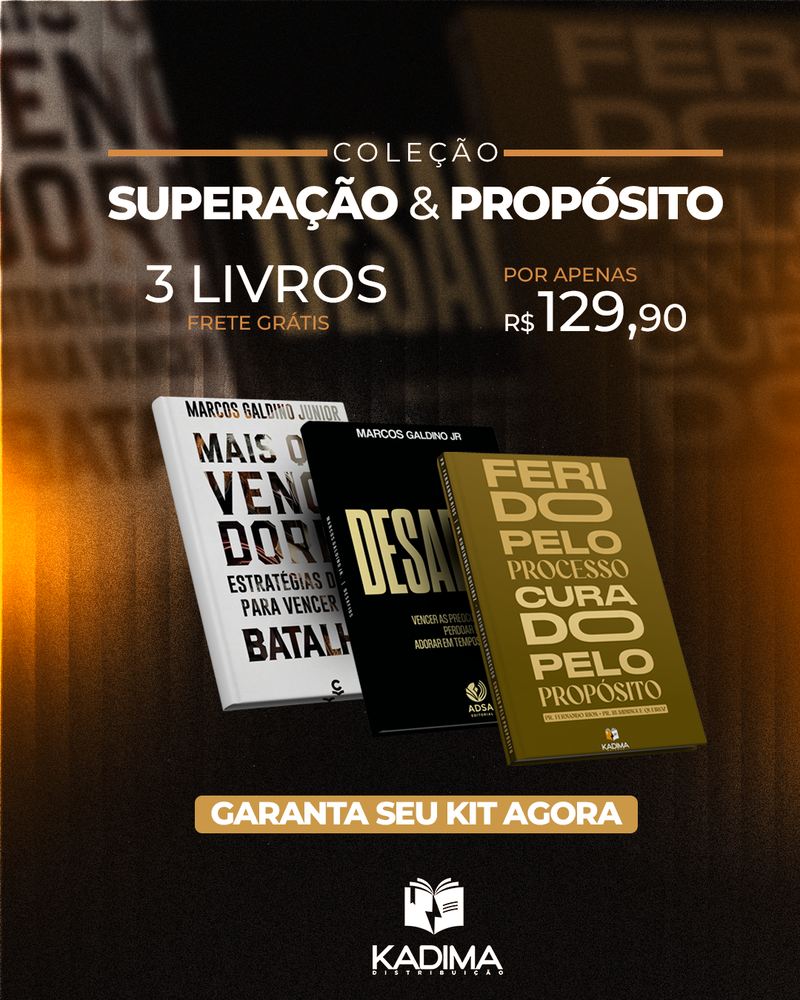KIT DE 3 LIVROS QUE MUDAM DESTINOS – COLEÇÃO SUPERAÇÃO & PROPÓSITO