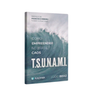 Livro TSUNAMI - Como Empreender No Caos - Lucio Braz