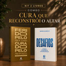 Kit 2 livros — Cura Que Reconstrói o Altar: Ferido pelo Processo, Curado pelo Propósito + Desafios: Prosperar, Reconstruir o Altar e Ser Cheio do Espírito Santo