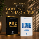 Kit 2 livros — Governo Que Alinha o Altar: Fé e Finanças + Desafios: Prosperar, Reconstruir o Altar e Ser Cheio do Espírito Santo