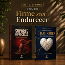 Kit 2 livros — Firme sem Endurecer: Suporte o Processo + Como Lidar com Traidores sem Perder o Coração