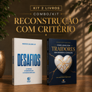 Kit 2 livros — Reconstrução com Critério: Desafios: Prosperar, Reconstruir o Altar e Ser Cheio do Espírito Santo + Como Lidar com Traidores sem Perder o Coração