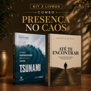 Kit 2 livros — Presença no Caos: Tsunami: Como Empreender no Caos + Até te Encontrar