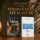 Kit 2 livros — Persistência até o Altar: A Mulher que não Desistiu + Desafios: Prosperar, Reconstruir o Altar e Ser Cheio do Espírito Santo