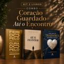 Kit 3 livros — Coração Guardado Até o Encontro: Ferido pelo Processo, Curado pelo Propósito + Até te Encontrar + Como Lidar com Traidores sem Perder o Coração