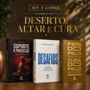 Kit 3 livros — Deserto, Altar e Cura: Ferido pelo Processo, Curado pelo Propósito + Suporte o Processo + Desafios: Prosperar, Reconstruir o Altar e Ser Cheio do Espírito Santo