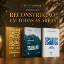 Kit 3 livros — Reconstrução em Todas as Áreas: Ferido pelo Processo, Curado pelo Propósito + Tsunami: Como Empreender no Caos + Desafios: Prosperar, Reconstruir o Altar e Ser Cheio do Espírito Santo