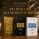 Kit 3 livros — Do Peso ao Altar Restaurado: Ferido pelo Processo, Curado pelo Propósito + Desafios + Desafios: Prosperar, Reconstruir o Altar e Ser Cheio do Espírito Santo