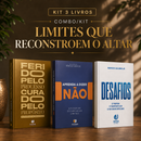 Kit 3 livros — Limites que Reconstroem o Altar: Ferido pelo Processo, Curado pelo Propósito + Aprenda a Dizer Não + Desafios: Prosperar, Reconstruir o Altar e Ser Cheio do Espírito Santo