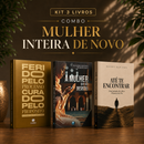 Kit 3 livros — Mulher Inteira de Novo: Ferido pelo Processo, Curado pelo Propósito + A Mulher que não Desistiu + Até te Encontrar