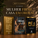 Kit 3 livros — Mulher Firme, Casa em Ordem: Ferido pelo Processo, Curado pelo Propósito + A Mulher que não Desistiu + Fé e Finanças