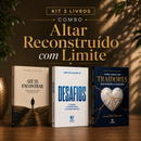 Kit 3 livros — Altar Reconstruído com Limite: Até te Encontrar + Desafios: Prosperar, Reconstruir o Altar e Ser Cheio do Espírito Santo + Como Lidar com Traidores sem Perder o Coração