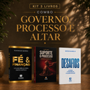 Kit 3 livros — Governo, Processo e Altar: Fé e Finanças + Suporte o Processo + Desafios: Prosperar, Reconstruir o Altar e Ser Cheio do Espírito Santo