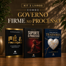 Kit 3 livros — Governo Firme no Processo: Fé e Finanças + Suporte o Processo + Como Lidar com Traidores sem Perder o Coração