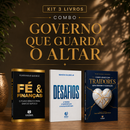 Kit 3 livros — Governo Que Guarda o Altar: Fé e Finanças + Desafios: Prosperar, Reconstruir o Altar e Ser Cheio do Espírito Santo + Como Lidar com Traidores sem Perder o Coração