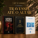Kit 3 livros — Travessia até o Altar: Suporte o Processo + Entre a Promessa e o Cumprimento + Desafios: Prosperar, Reconstruir o Altar e Ser Cheio do Espírito Santo