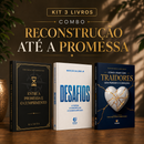 Kit 3 livros — Reconstrução até a Promessa: Entre a Promessa e o Cumprimento + Desafios: Prosperar, Reconstruir o Altar e Ser Cheio do Espírito Santo + Como Lidar com Traidores sem Perder o Coração
