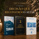 Kit 3 livros — Decisão que Reconstrói o Altar: Tsunami: Como Empreender no Caos + Entre a Promessa e o Cumprimento + Desafios: Prosperar, Reconstruir o Altar e Ser Cheio do Espírito Santo