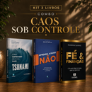 Kit 3 livros — Caos sob Controle: Tsunami: Como Empreender no Caos + Aprenda a Dizer Não + Fé e Finanças