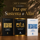 Kit 3 livros — Paz que Sustenta o Altar: Desafios + Fé e Finanças + Desafios: Prosperar, Reconstruir o Altar e Ser Cheio do Espírito Santo