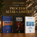 Kit 3 livros — Processo, Altar e Limites: Aprenda a Dizer Não + Suporte o Processo + Desafios: Prosperar, Reconstruir o Altar e Ser Cheio do Espírito Santo