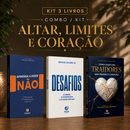Kit 3 livros — Altar, Limites e Coração: Aprenda a Dizer Não + Desafios: Prosperar, Reconstruir o Altar e Ser Cheio do Espírito Santo + Como Lidar com Traidores sem Perder o Coração