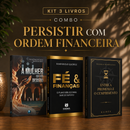 Kit 3 livros — Persistir com Ordem Financeira: A Mulher que não Desistiu + Fé e Finanças + Entre a Promessa e o Cumprimento
