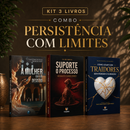 Kit 3 livros — Persistência com Limites: A Mulher que não Desistiu + Suporte o Processo + Como Lidar com Traidores sem Perder o Coração