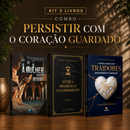 Kit 3 livros — Persistir com o Coração Guardado: A Mulher que não Desistiu + Entre a Promessa e o Cumprimento + Como Lidar com Traidores sem Perder o Coração