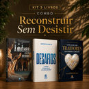 Kit 3 livros — Reconstruir Sem Desistir: A Mulher que não Desistiu + Desafios: Prosperar, Reconstruir o Altar e Ser Cheio do Espírito Santo + Como Lidar com Traidores sem Perder o Coração