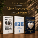 Kit 3 livros — Altar Reconstruído com Critério: Mais que Vencedores + Desafios: Prosperar, Reconstruir o Altar e Ser Cheio do Espírito Santo + Como Lidar com Traidores sem Perder o Coração