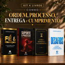 Kit 4 livros — Ordem, Processo, Entrega e Cumprimento: Fé & Finanças + Suporte o Processo + Entre a Promessa e o Cumprimento + Desafios: Prosperar, Reconstruir o Altar e Ser Cheio do Espírito Santo