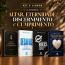 Kit 4 livros — Altar, Eternidade, Discernimento e Cumprimento: Entre a Promessa e o Cumprimento + Desafios: Prosperar, Reconstruir o Altar e Ser Cheio do Espírito Santo + Guia de Escatologia Bíblica + Como Lidar com Traidores sem Perder o Coração