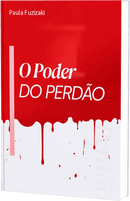 O Poder do Perdão - Paula Fuzizaki