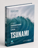Livro TSUNAMI - Como Empreender No Caos - Lucio Braz